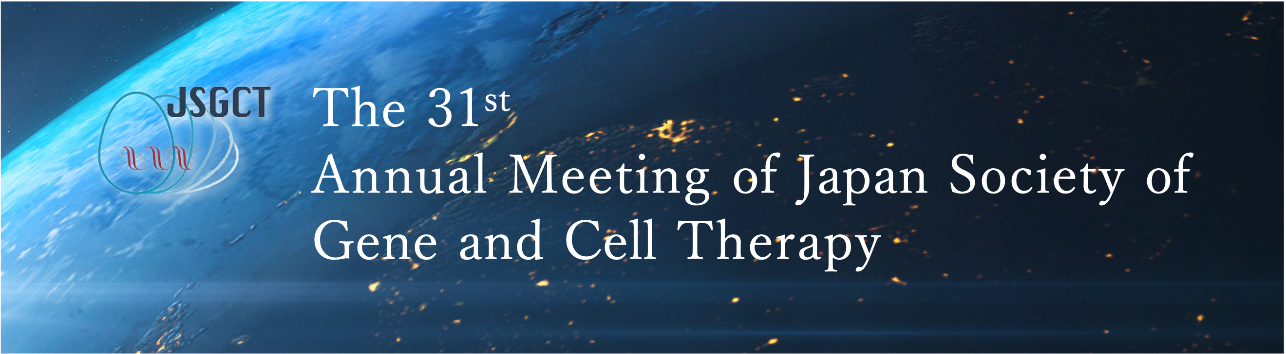 JSGCT The 31st Annual Meeting of Japan Society of Genè and Cell Therapy